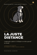 Couverture du livre La Juste Distance : comprendre, apaiser et rééduquer un chien agressif ou réactif